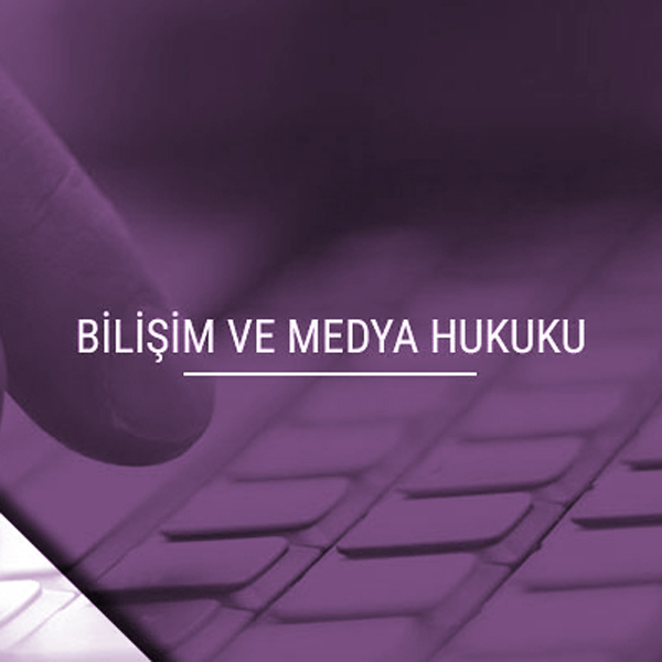 Bilişim & Medya Hukuku
